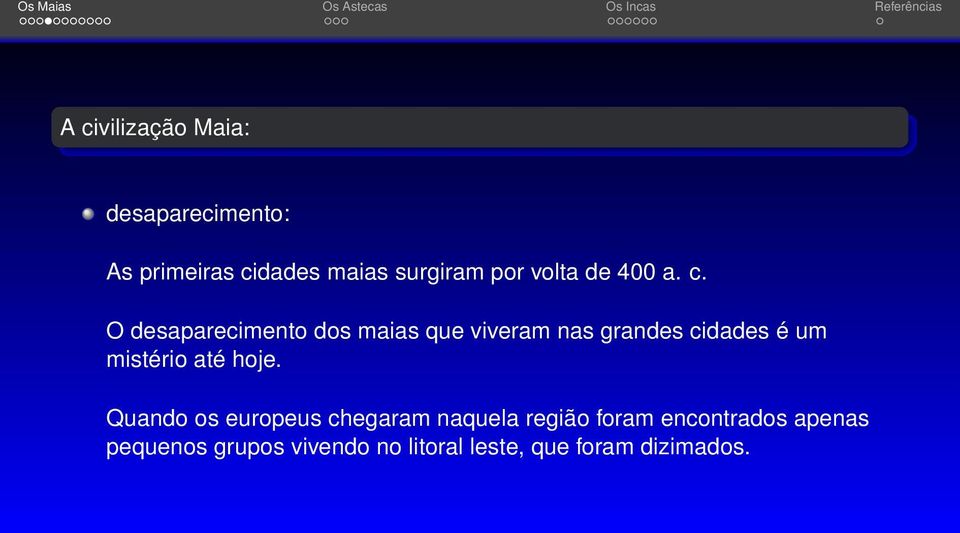 O desaparecimento dos maias que viveram nas grandes cidades é um mistério até