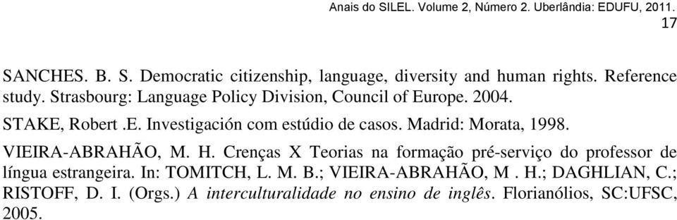 Madrid: Morata, 1998. VIEIRA-ABRAHÃO, M. H. Crenças X Teorias na formação pré-serviço do professor de língua estrangeira.