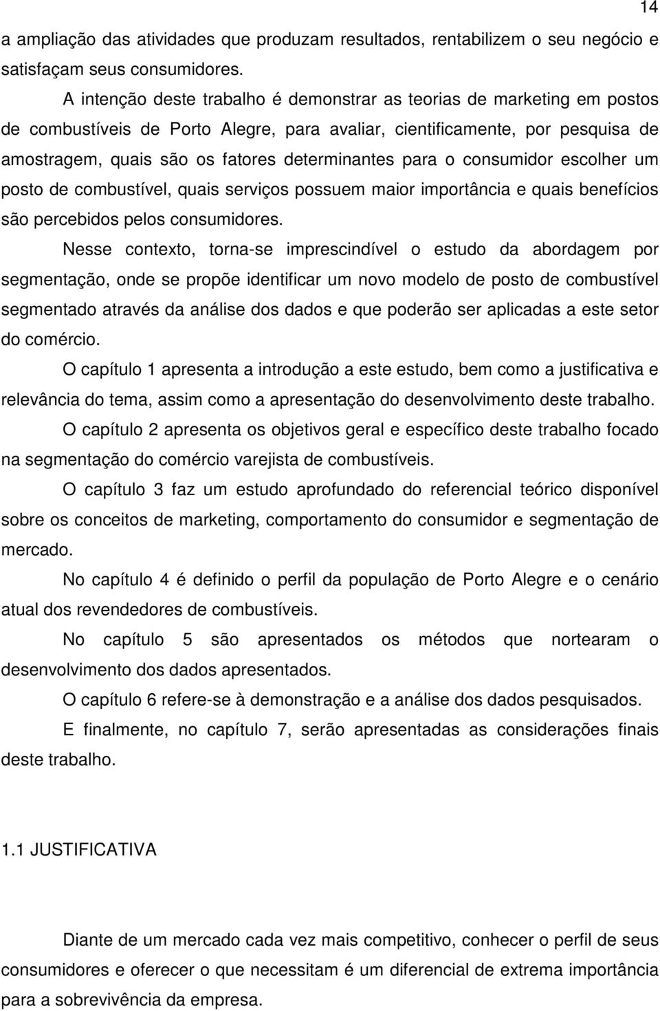 para o consumidor escolher um posto de combustível, quais serviços possuem maior importância e quais benefícios são percebidos pelos consumidores.