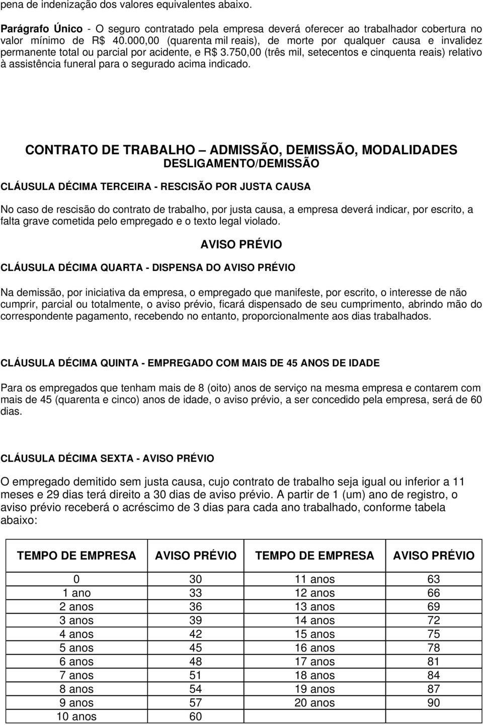 750,00 (três mil, setecentos e cinquenta reais) relativo à assistência funeral para o segurado acima indicado.