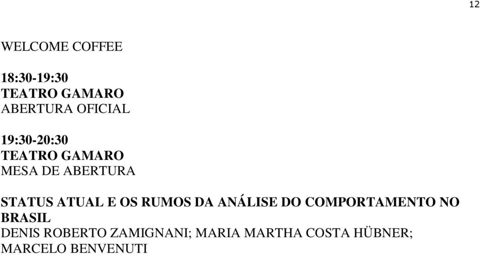 ATUAL E OS RUMOS DA ANÁLISE DO COMPORTAMENTO NO BRASIL