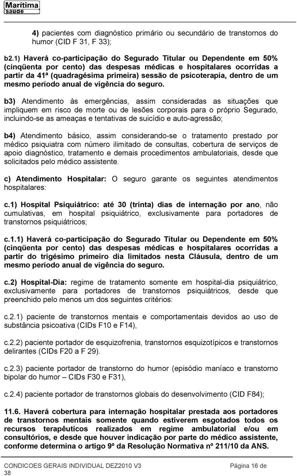 dentro de um mesmo período anual de vigência do seguro.