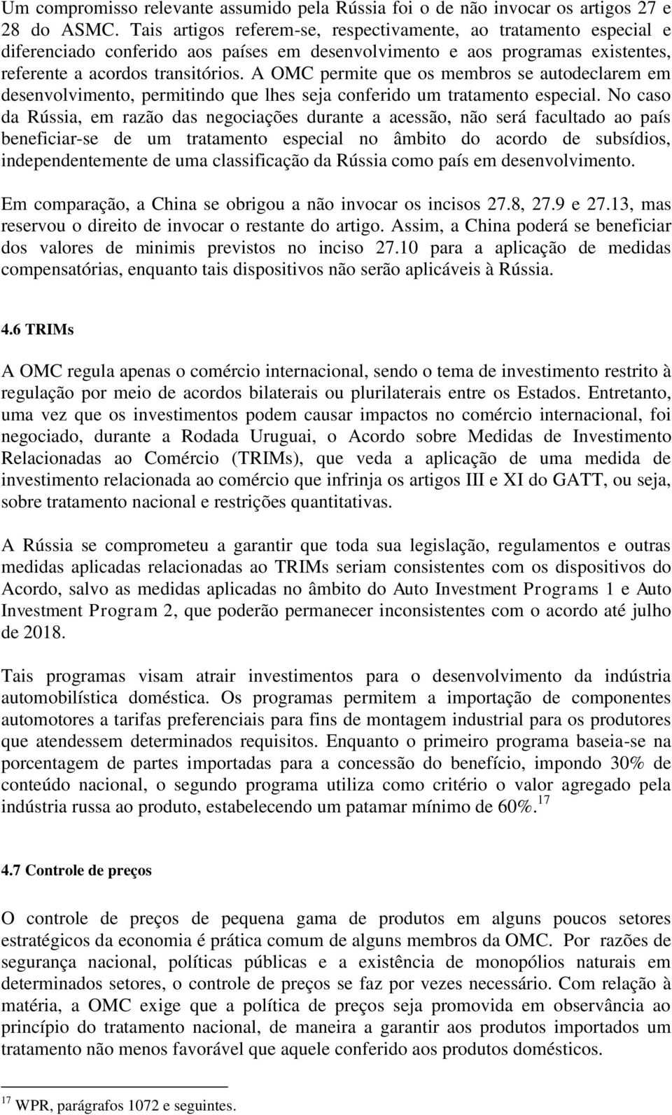 A OMC permite que os membros se autodeclarem em desenvolvimento, permitindo que lhes seja conferido um tratamento especial.