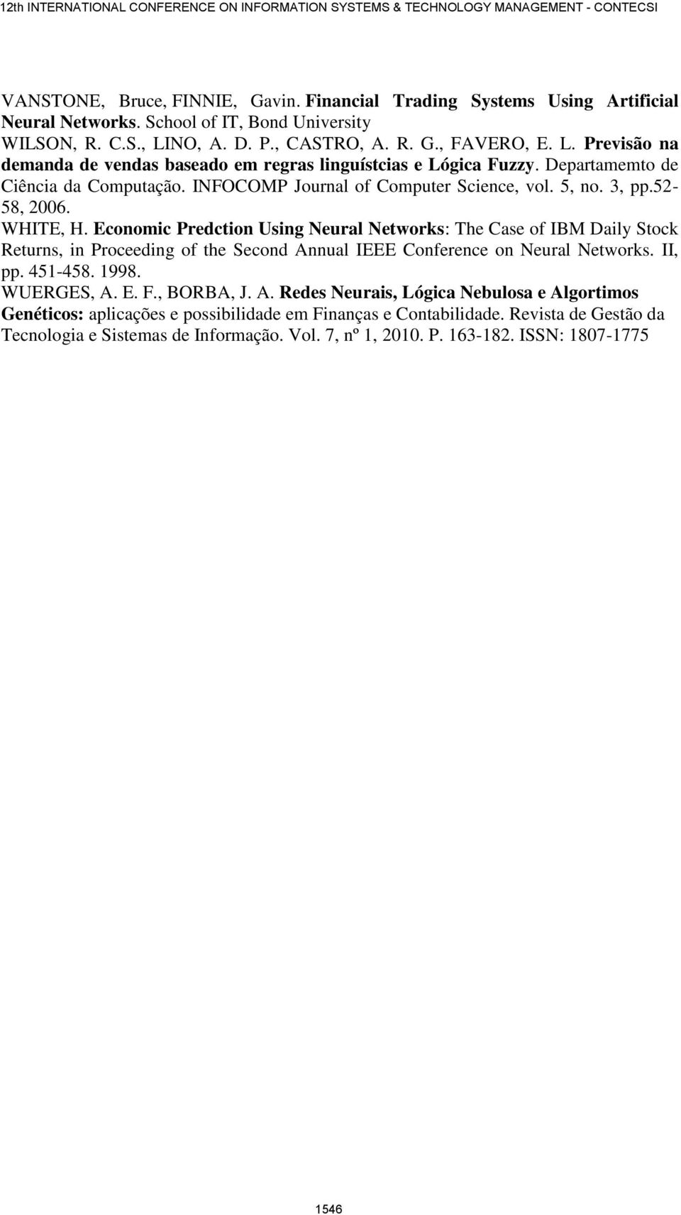 INFOCOMP Journal of Computer Science, vol. 5, no. 3, pp.52-58, 2006. WHITE, H.