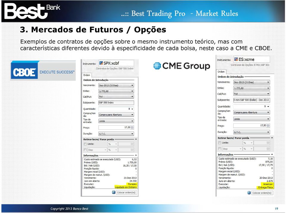 opções sobre o mesmo instrumento teórico, mas com características