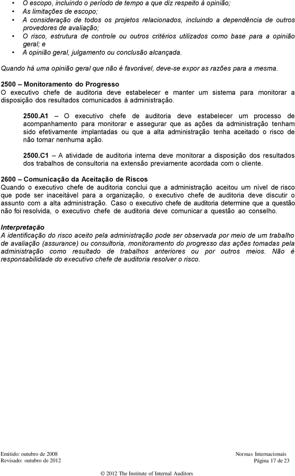 Quando há uma opinião geral que não é favorável, deve-se expor as razões para a mesma.