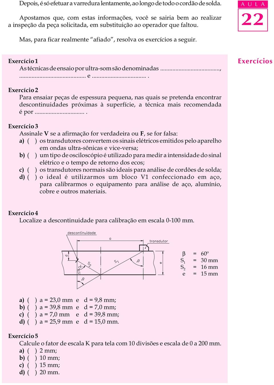 A U L A Mas, para ficar realmente afiado, resolva os ex