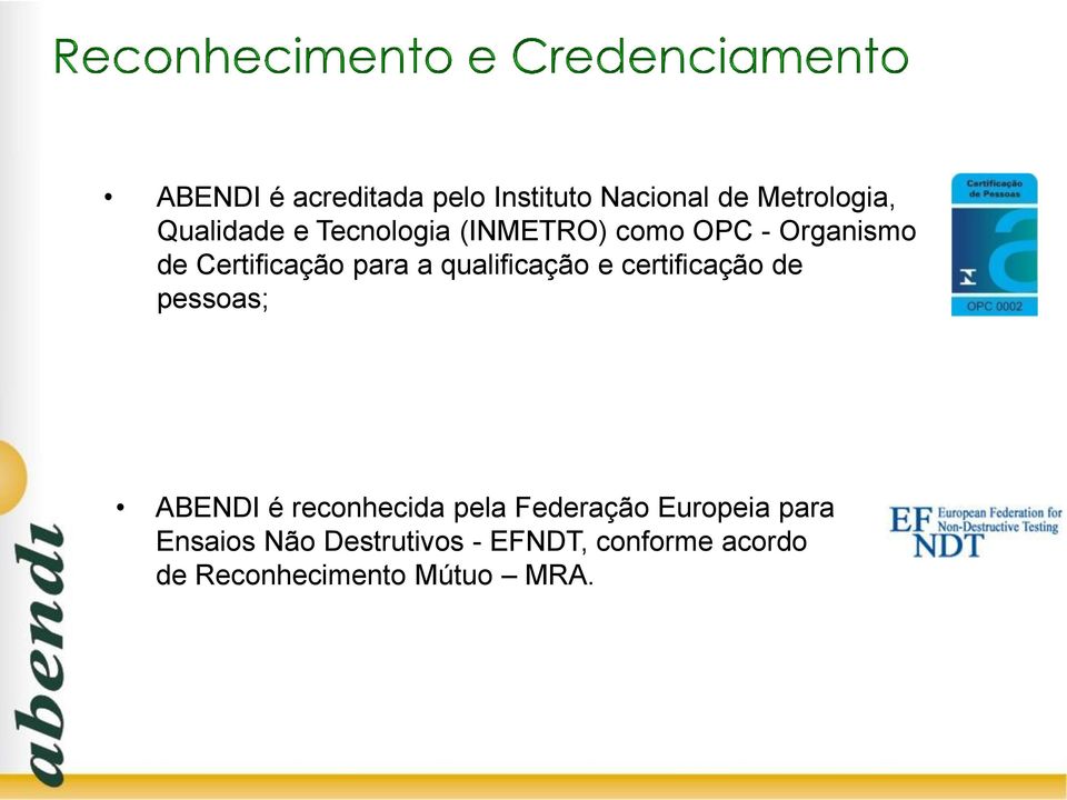 qualificação e certificação de pessoas; ABENDI é reconhecida pela Federação