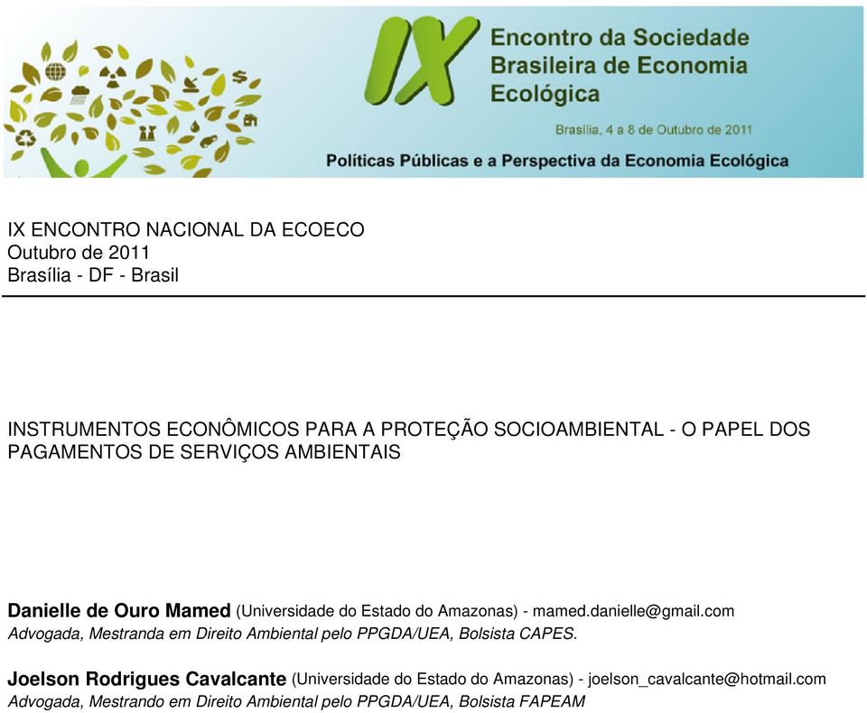 danielle@gmail.com Advogada, Mestranda em Direito Ambiental pelo PPGDA/UEA, Bolsista CAPES.