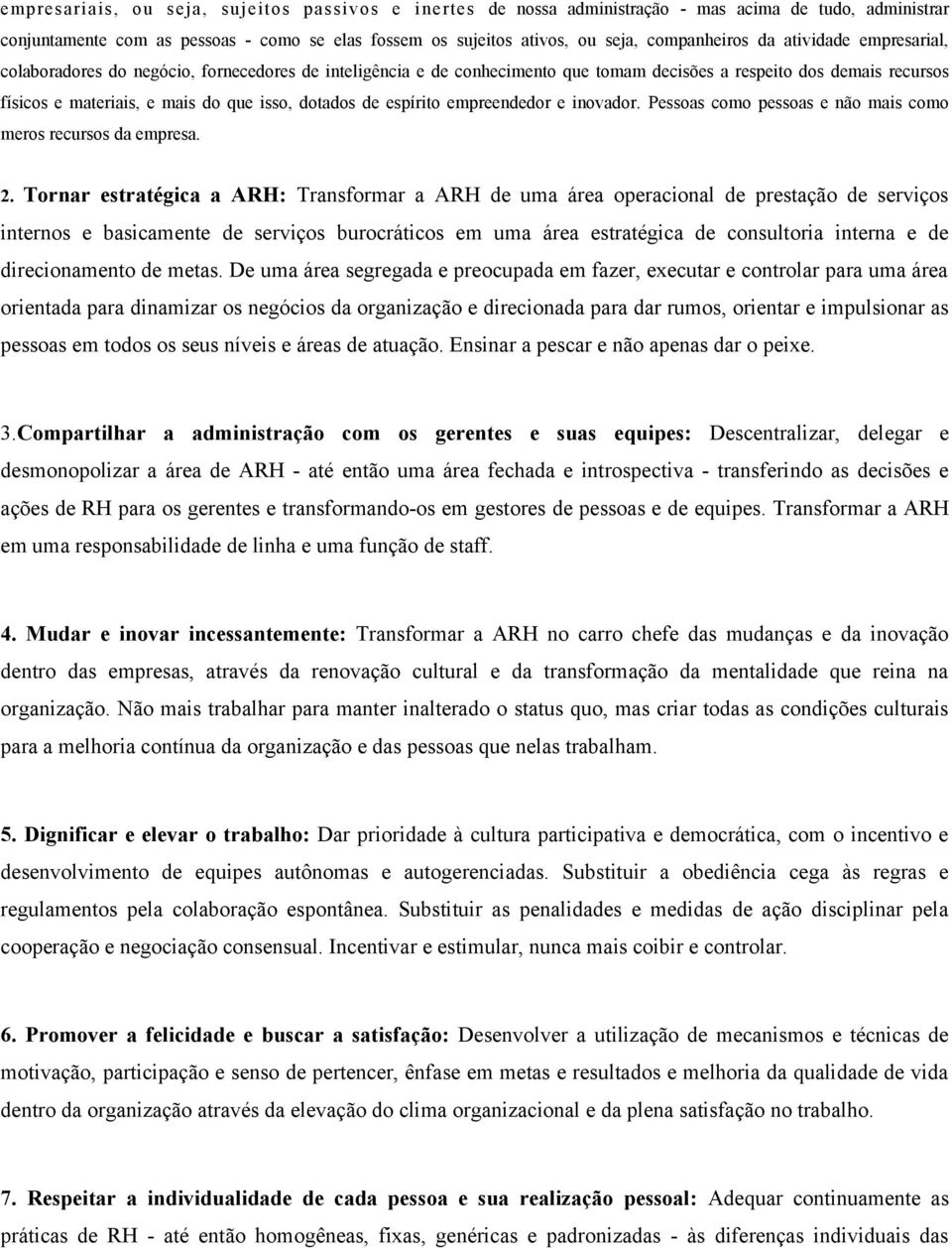 de espírito empreendedor e inovador. Pessoas como pessoas e não mais como meros recursos da empresa. 2.