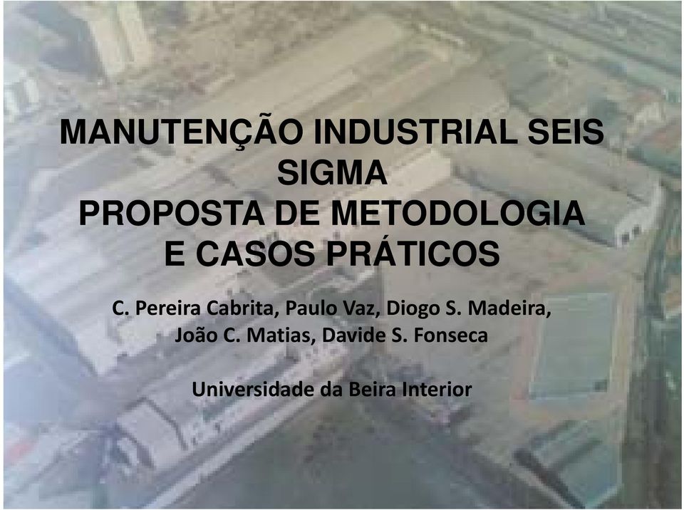 Pereira Cabrita, Paulo Vaz, Diogo S.