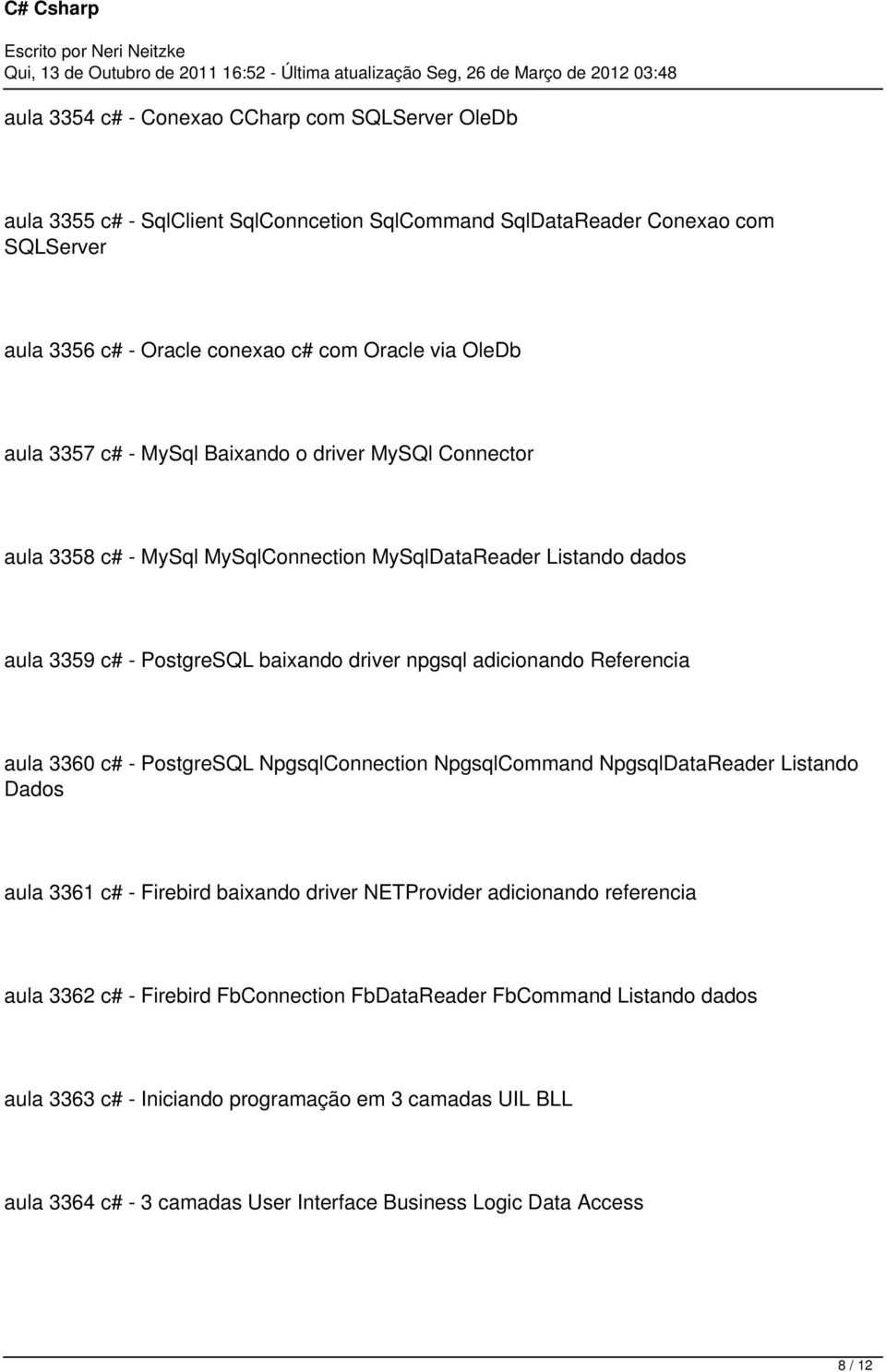 adicionando Referencia aula 3360 c# - PostgreSQL NpgsqlConnection NpgsqlCommand NpgsqlDataReader Listando Dados aula 3361 c# - Firebird baixando driver NETProvider adicionando referencia