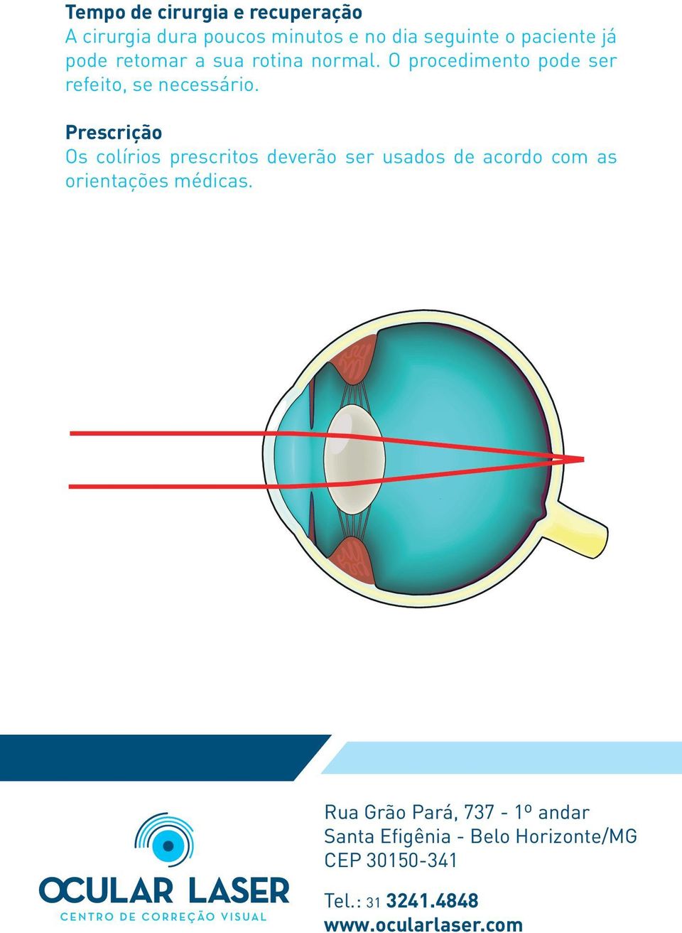 Prescrição Os colírios prescritos deverão ser usados de acordo com as orientações médicas.