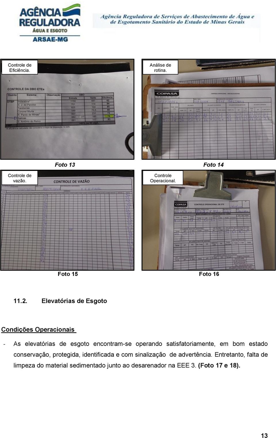 Elevatórias de Esgoto Condições Operacionais - As elevatórias de esgoto encontram-se operando