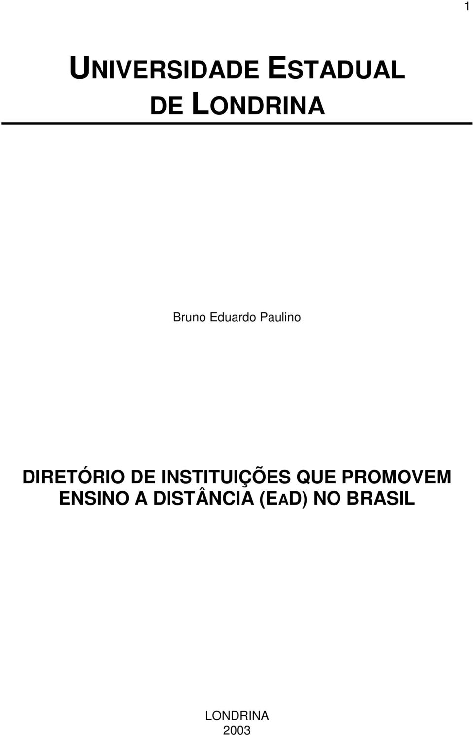 INSTITUIÇÕES QUE PROMOVEM ENSINO A