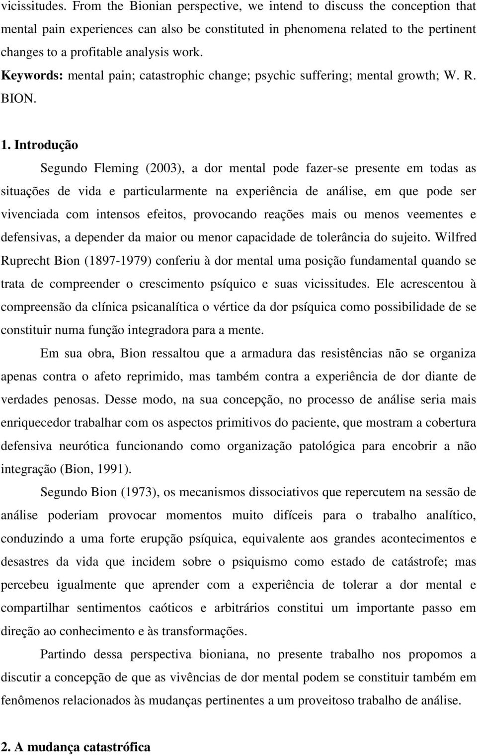 Keywords: mental pain; catastrophic change; psychic suffering; mental growth; W. R. BION. 1.