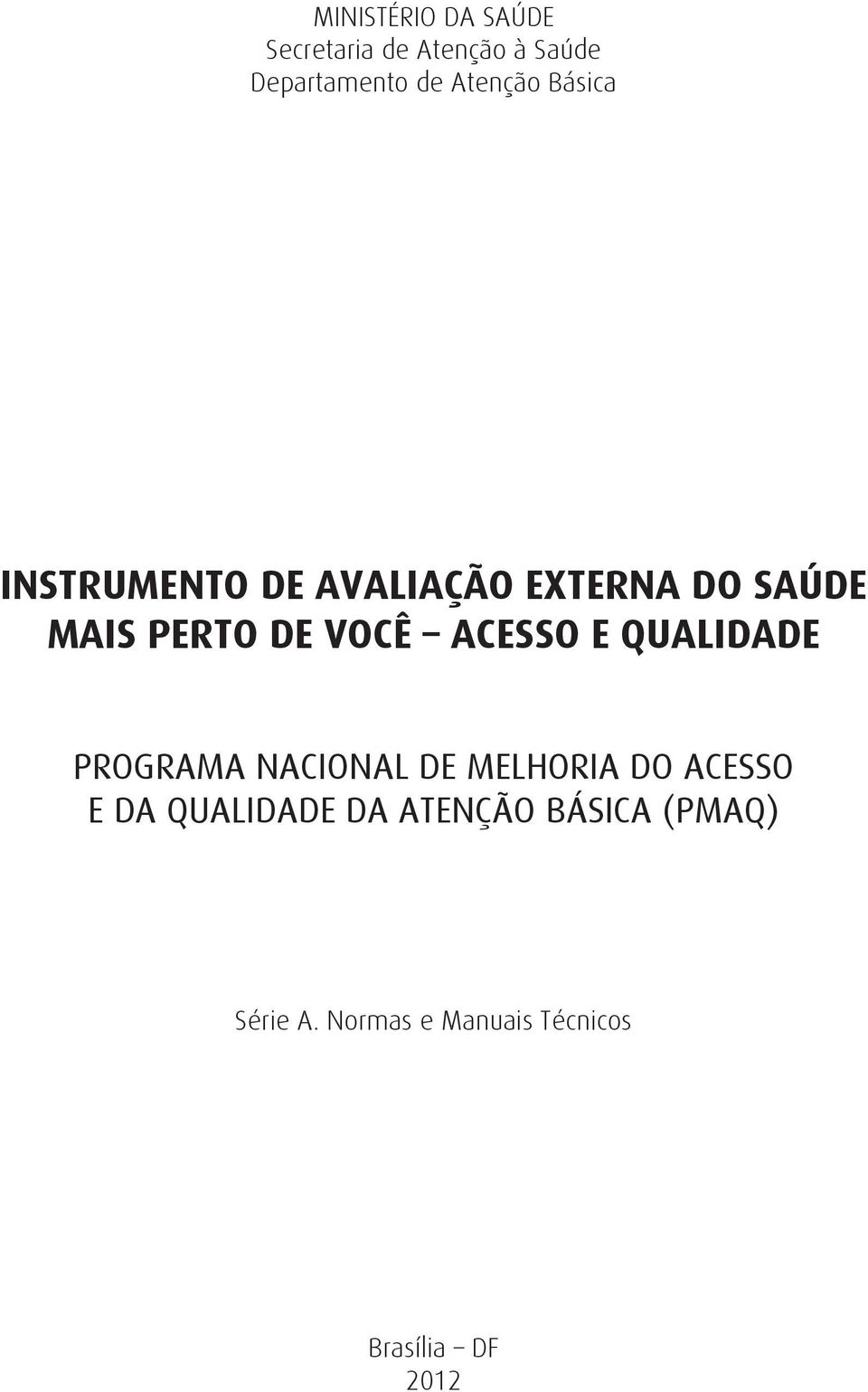 VOCÊ ACESSO E QUALIDADE PROGRAMA NACIONAL DE MELHORIA DO ACESSO E DA