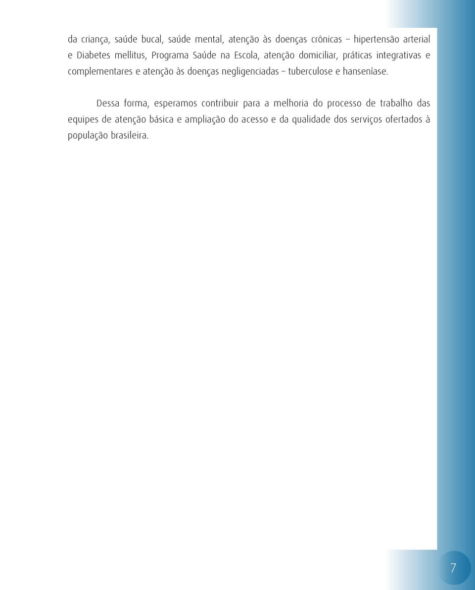 negligenciadas tuberculose e hanseníase.