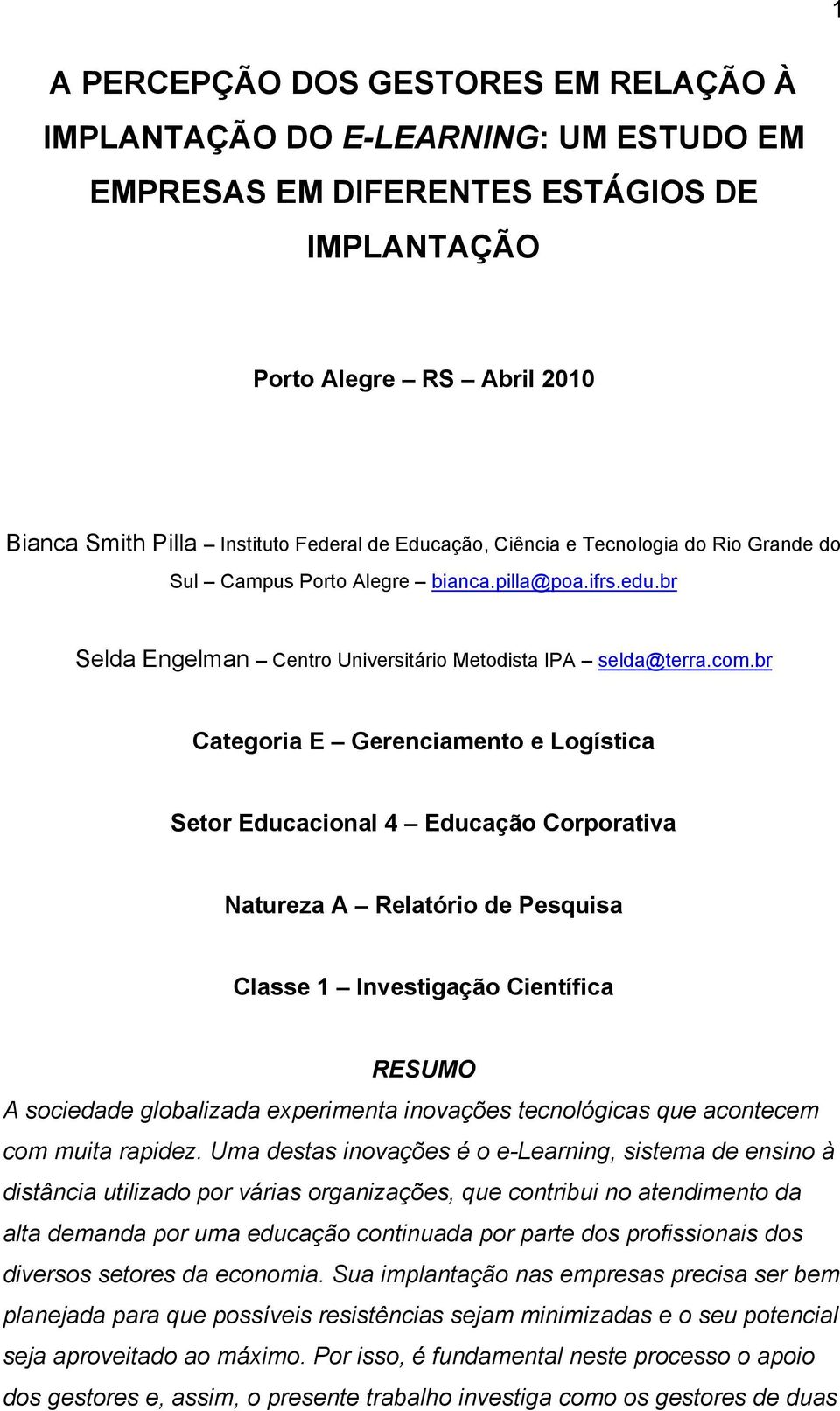 br Categoria E Gerenciamento e Logística Setor Educacional 4 Educação Corporativa Natureza A Relatório de Pesquisa Classe 1 Investigação Científica RESUMO A sociedade globalizada experimenta