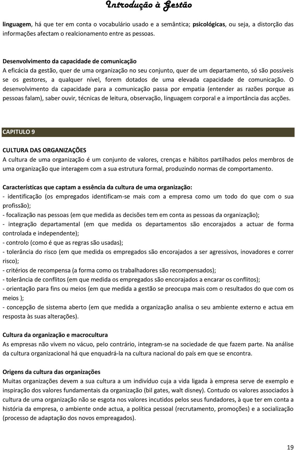 de uma elevada capacidade de comunicação.