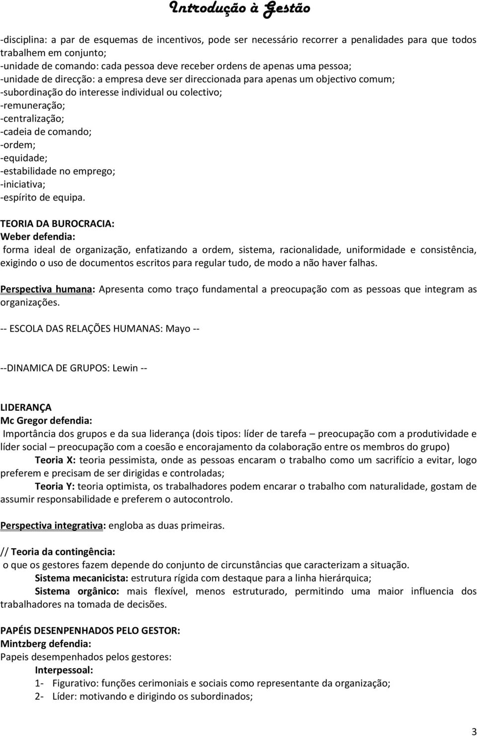 -ordem; -equidade; -estabilidade no emprego; -iniciativa; -espírito de equipa.