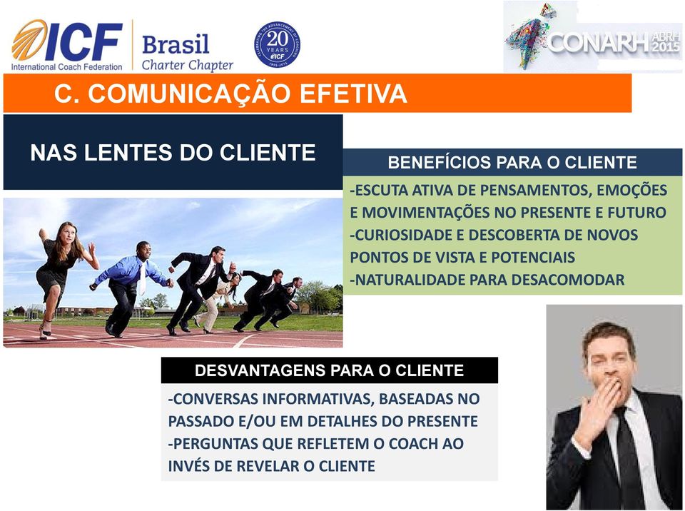 POTENCIAIS -NATURALIDADE PARA DESACOMODAR DESVANTAGENS PARA O CLIENTE -CONVERSAS INFORMATIVAS,