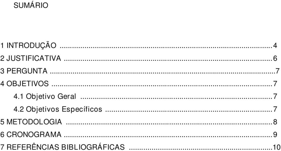 ..7 4.2 Objetivos Específicos...7 5 METODOLOGIA.