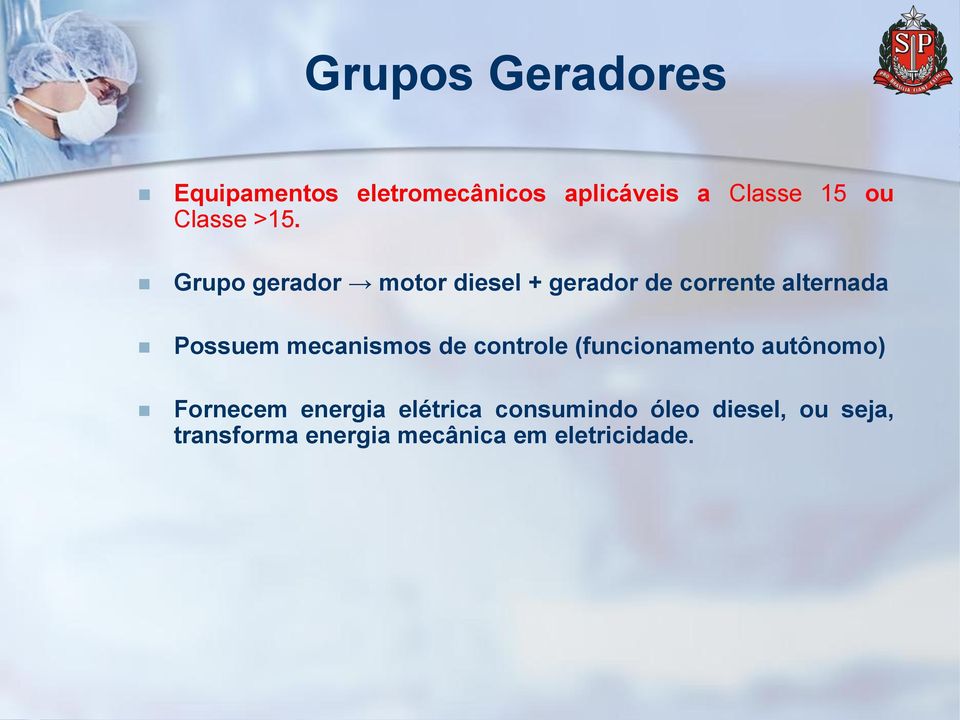 Grupo gerador motor diesel + gerador de corrente alternada Possuem