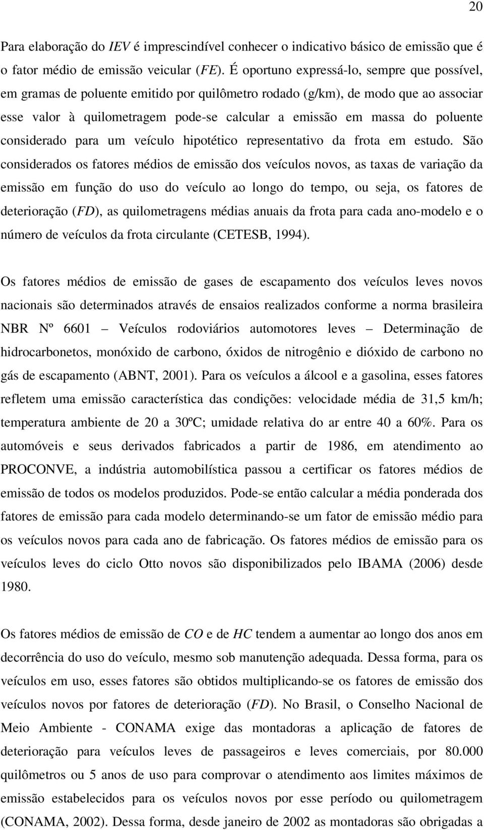 poluente considerado para um veículo hipotético representativo da frota em estudo.