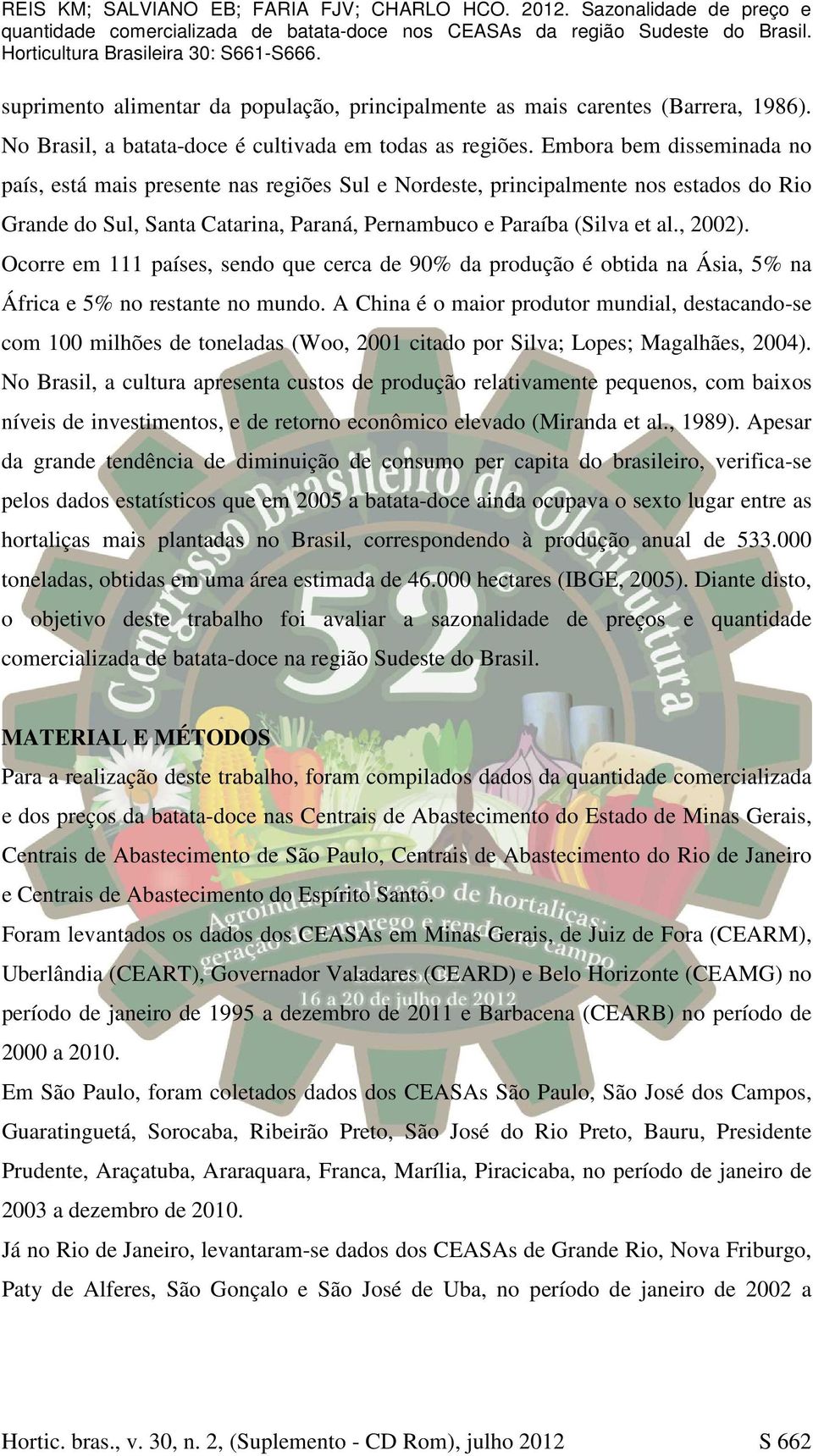 Ocorre em 111 países, sendo que cerca de 90% da produção é obtida na Ásia, 5% na África e 5% no restante no mundo.