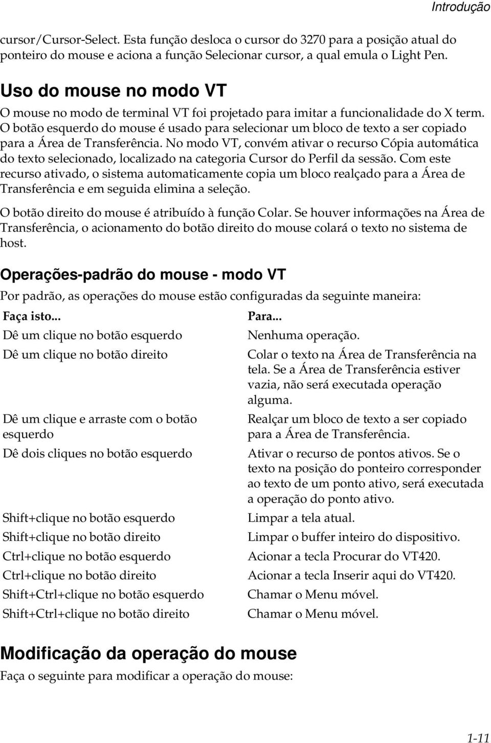 O botão esquerdo do mouse é usado para selecionar um bloco de texto a ser copiado para a Área de Transferência.