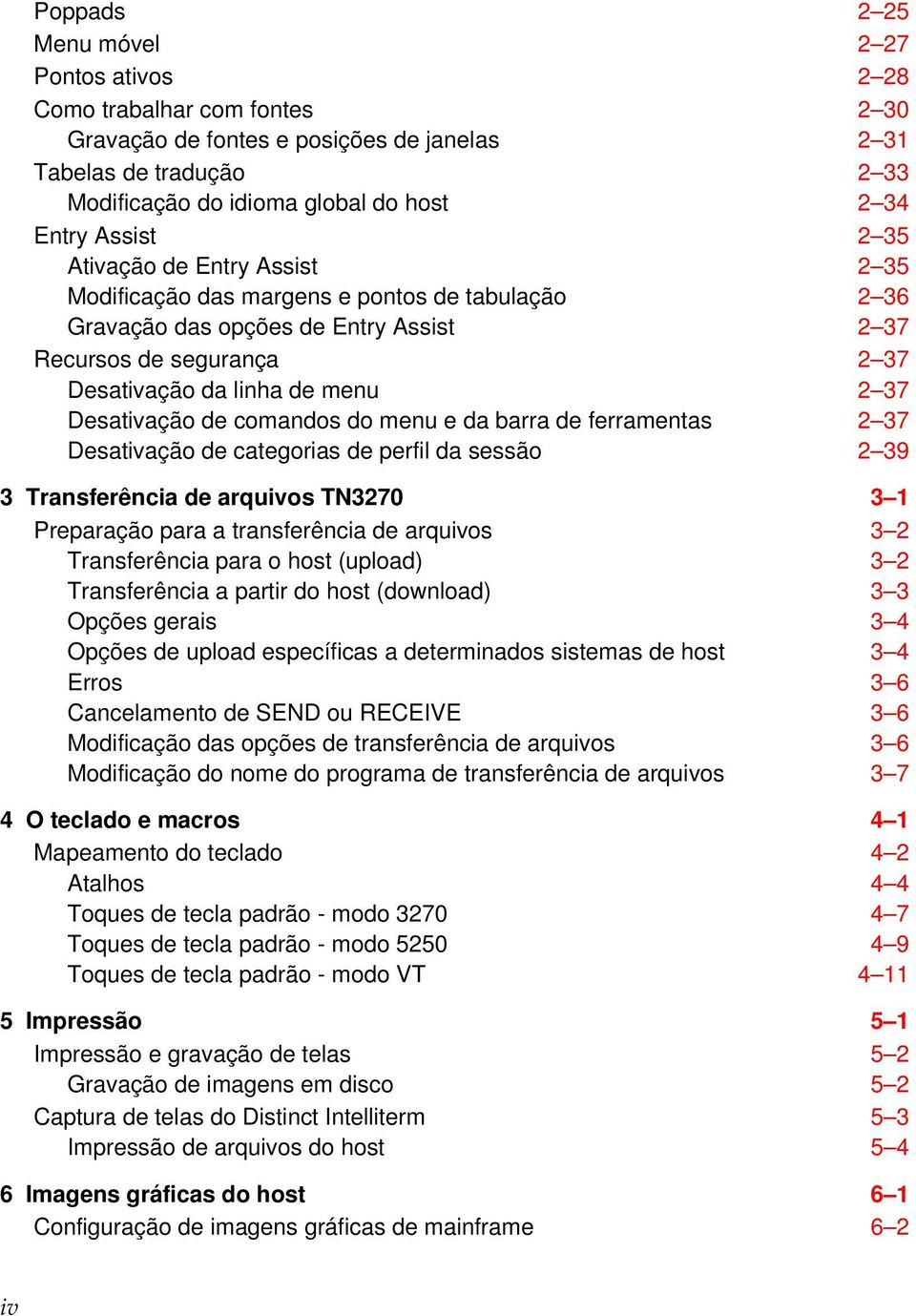 Desativação de comandos do menu e da barra de ferramentas 2 37 Desativação de categorias de perfil da sessão 2 39 3 Transferência de arquivos TN3270 3 1 Preparação para a transferência de arquivos 3