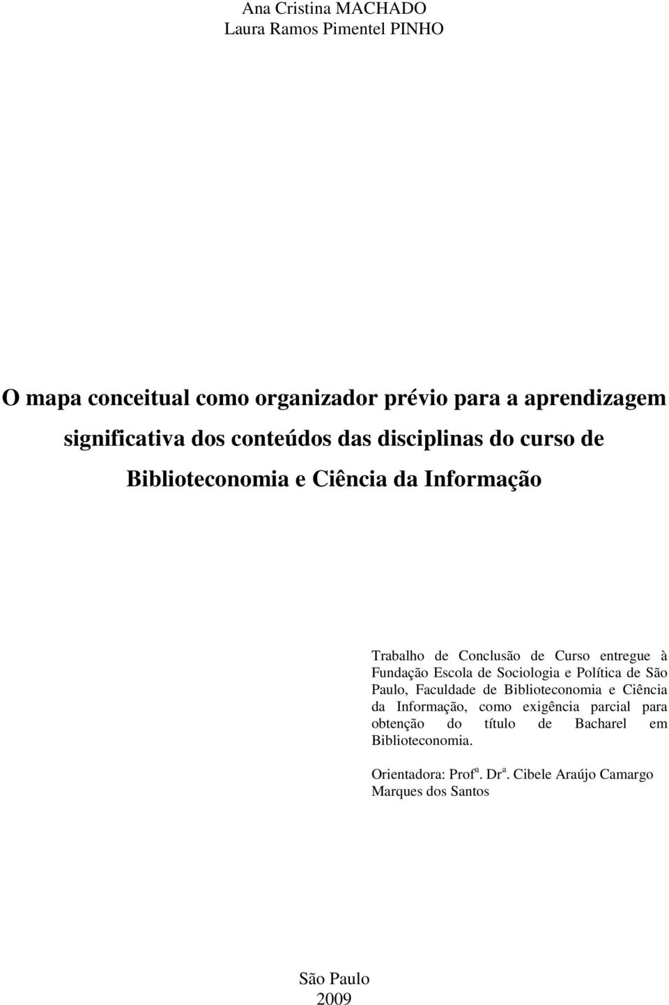 Escola de Sociologia e Política de São Paulo, Faculdade de Biblioteconomia e Ciência da Informação, como exigência parcial para