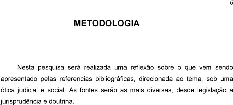 direcionada ao tema, sob uma ótica judicial e social.