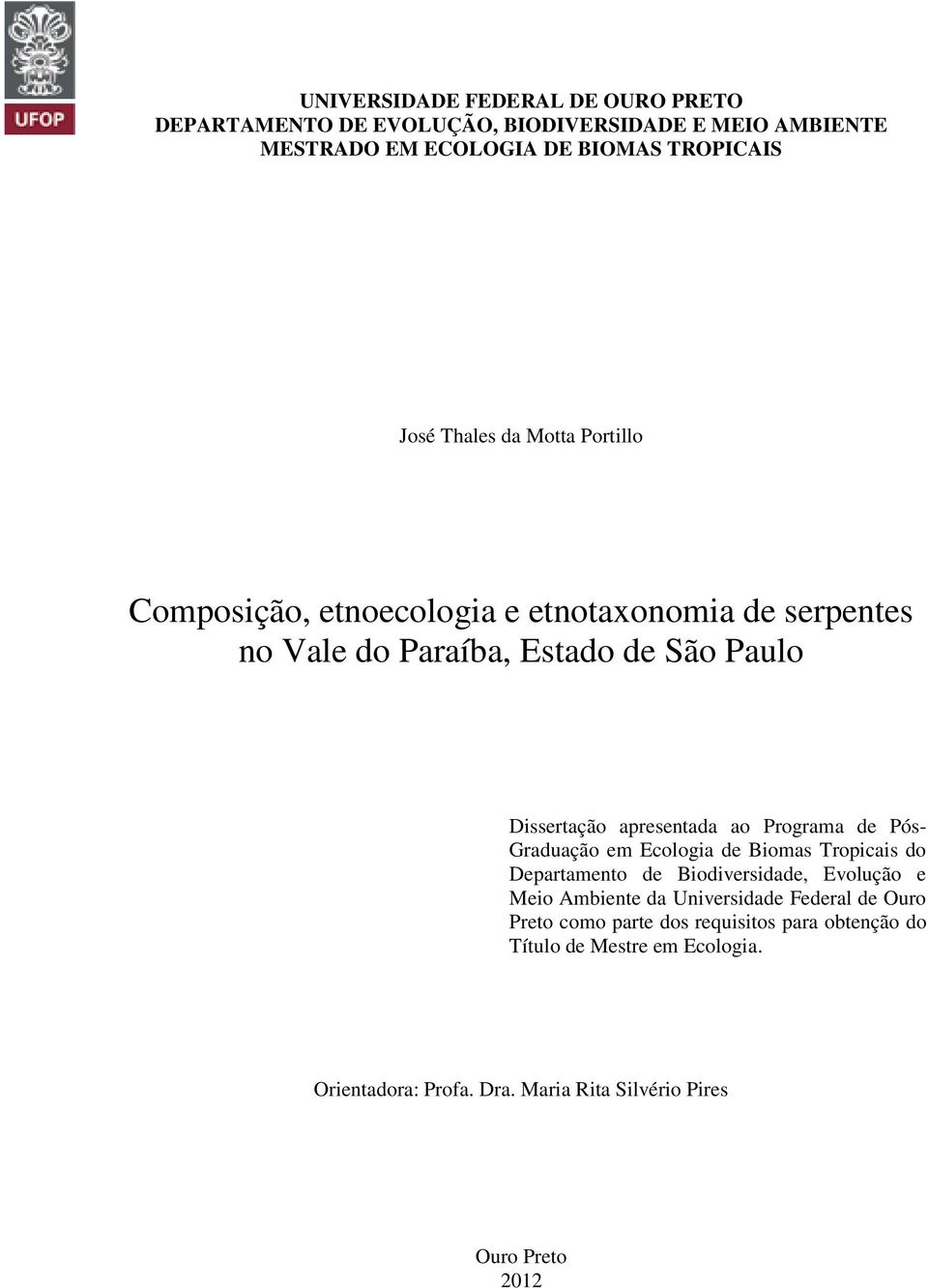 Programa de Pós- Graduação em Ecologia de Biomas Tropicais do Departamento de Biodiversidade, Evolução e Meio Ambiente da Universidade Federal