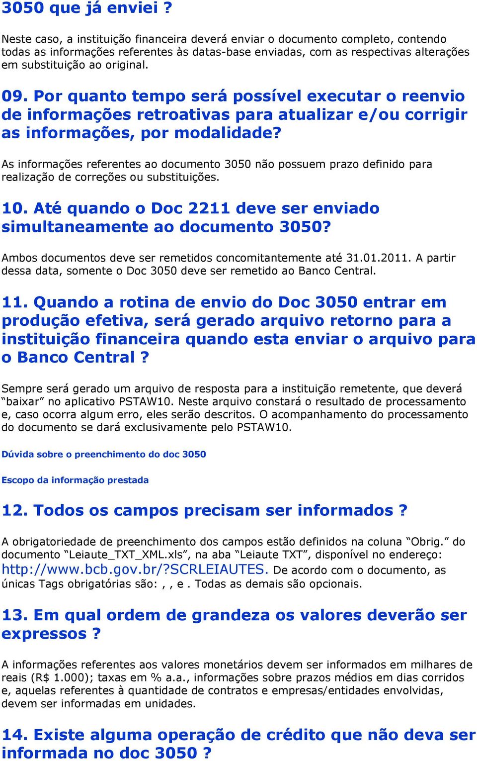 Por quanto tempo será possível executar o reenvio de informações retroativas para atualizar e/ou corrigir as informações, por modalidade?