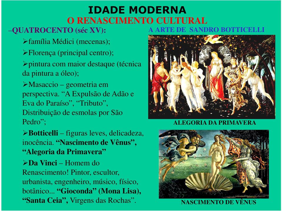 A Expulsão de Adão e Eva do Paraíso, Tributo, Distribuição de esmolas por São Pedro ; Botticelli figuras leves, delicadeza, inocência.