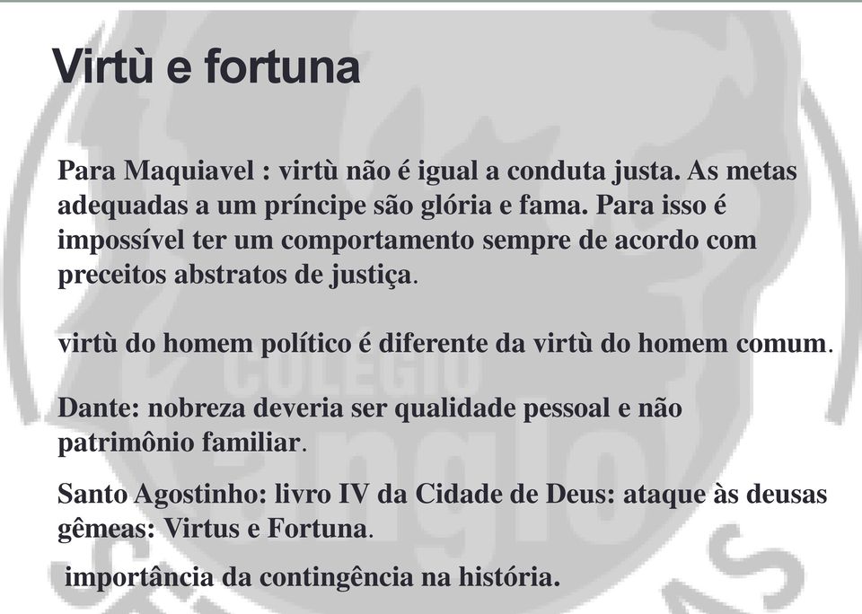 virtù do homem político é diferente da virtù do homem comum.