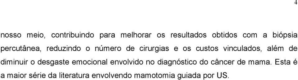 vinculados, além de diminuir o desgaste emocional envolvido no diagnóstico