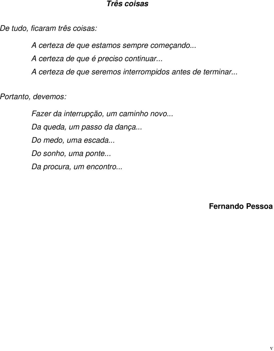 .. A certeza de que seremos interrompidos antes de terminar.