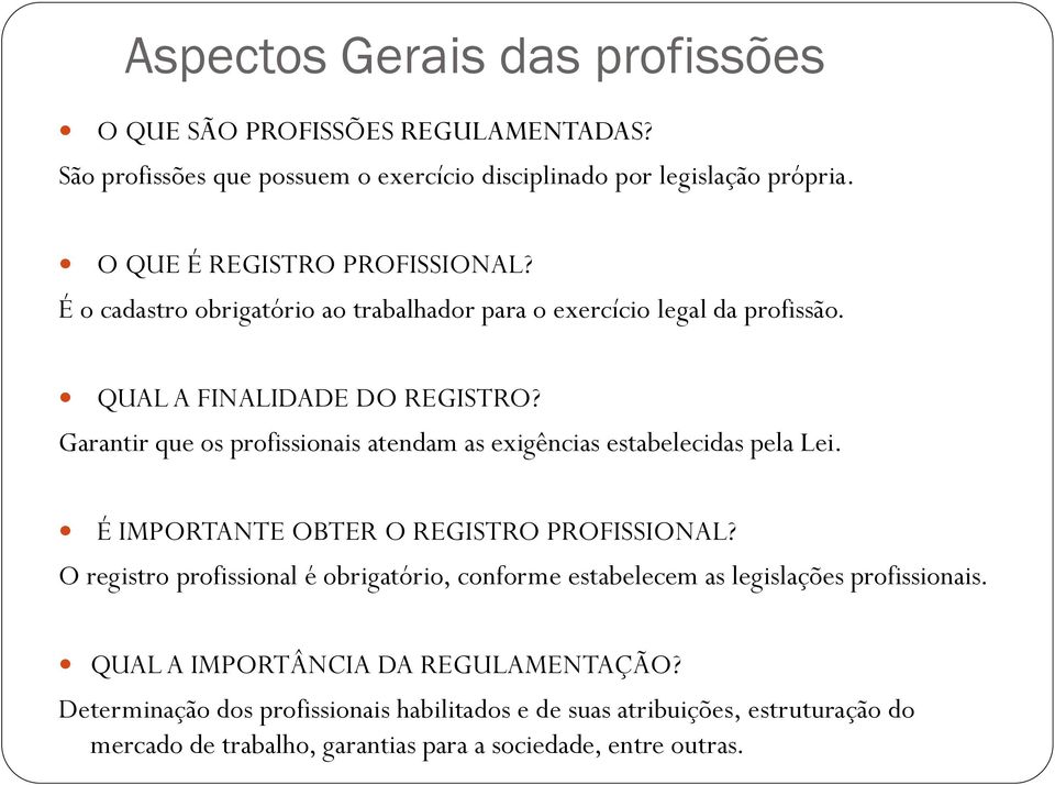 Garantir que os profissionais atendam as exigências estabelecidas pela Lei. É IMPORTANTE OBTER O REGISTRO PROFISSIONAL?