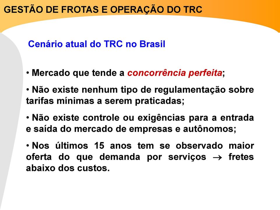 controle ou exigências para a entrada e saída do mercado de empresas e autônomos; Nos