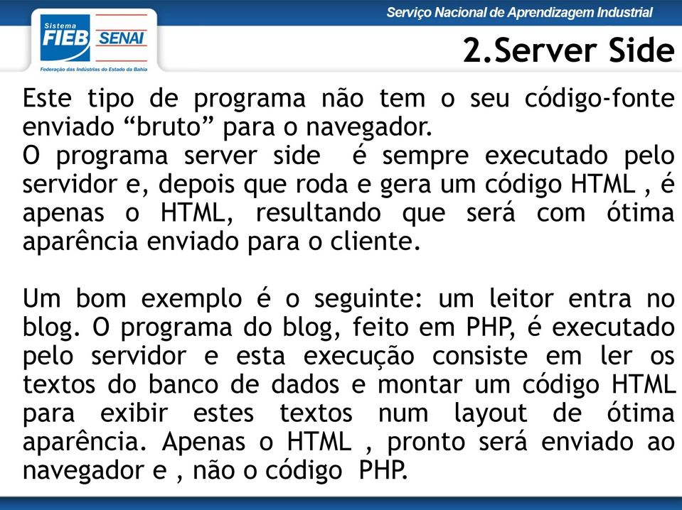 aparência enviado para o cliente. Um bom exemplo é o seguinte: um leitor entra no blog.