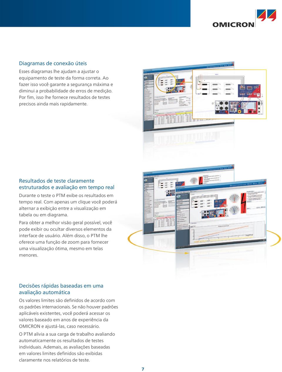 Resultados de teste claramente estruturados e avaliação em tempo real Durante o teste o PTM exibe os resultados em tempo real.