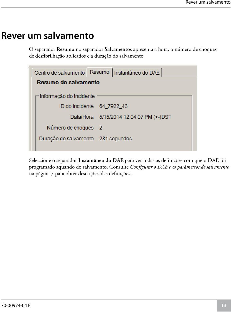 1 Seleccione o separador Instantâneo do DAE para ver todas as definições com que o DAE foi programado