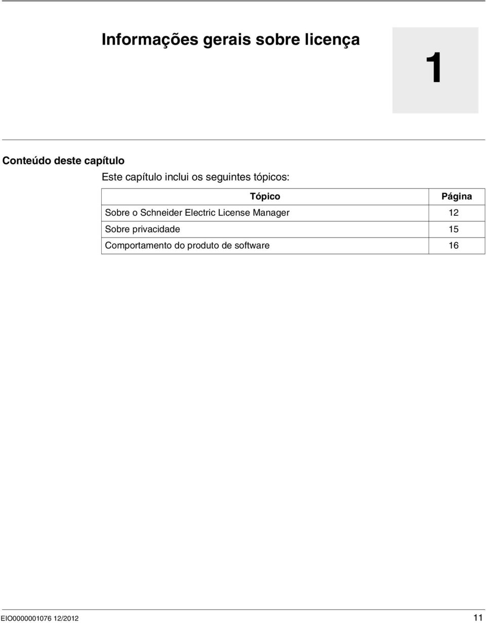 inclui os seguintes tópicos: Tópico Página Sobre o Schneider Electric License