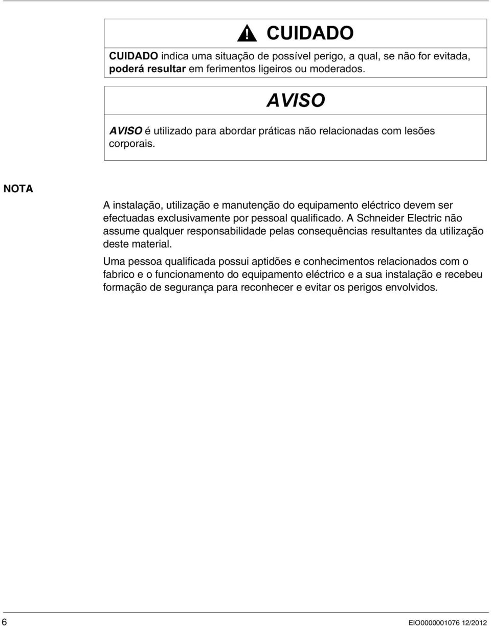 A Schneider Electric não assume qualquer responsabilidade pelas consequências resultantes da utilização deste material.