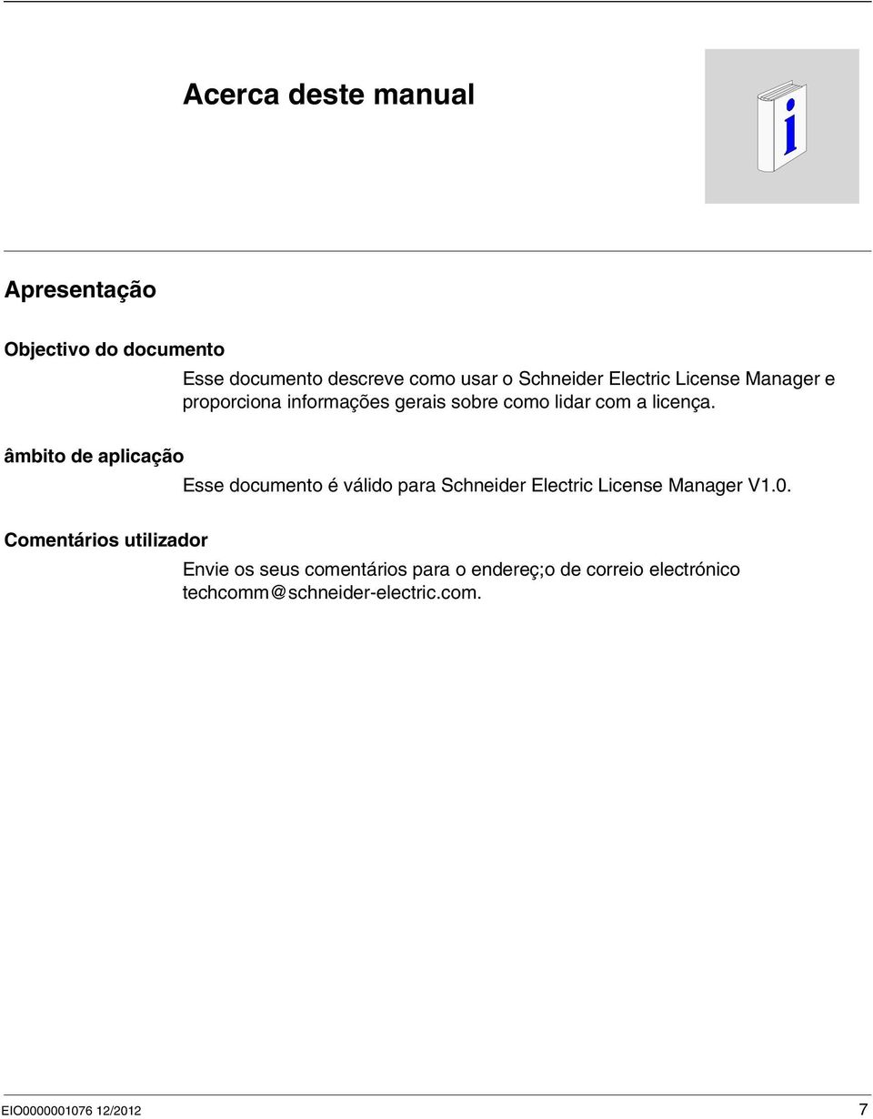 âmbito de aplicação Esse documento é válido para Schneider Electric License Manager V1.0.