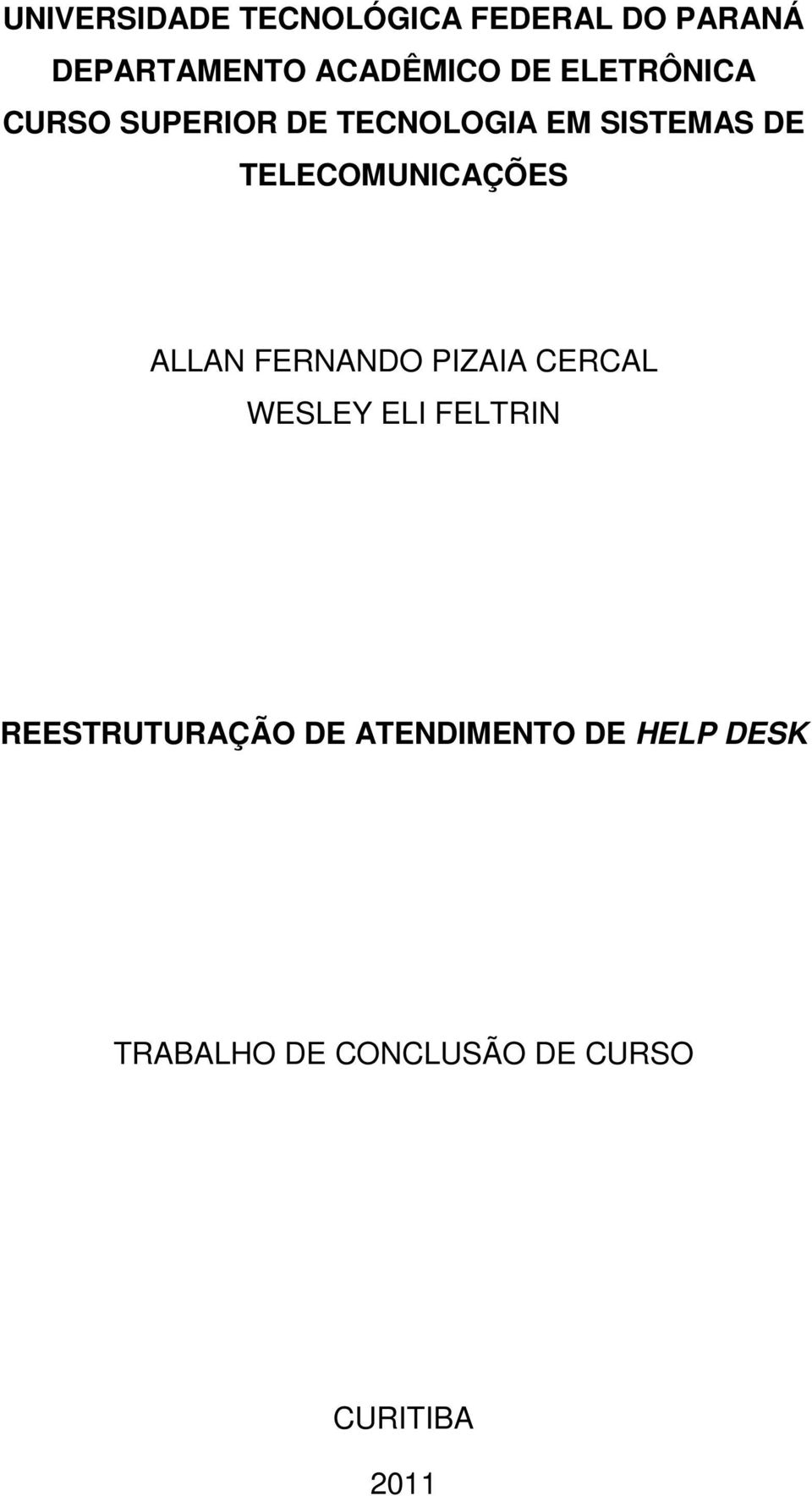 TELECOMUNICAÇÕES ALLAN FERNANDO PIZAIA CERCAL WESLEY ELI FELTRIN