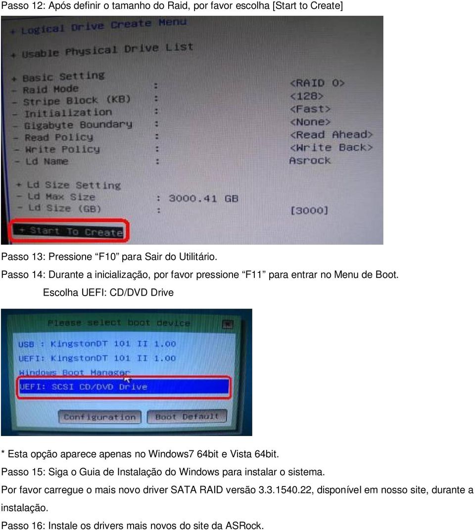 Escolha UEFI: CD/DVD Drive * Esta opção aparece apenas no Windows7 64bit e Vista 64bit.